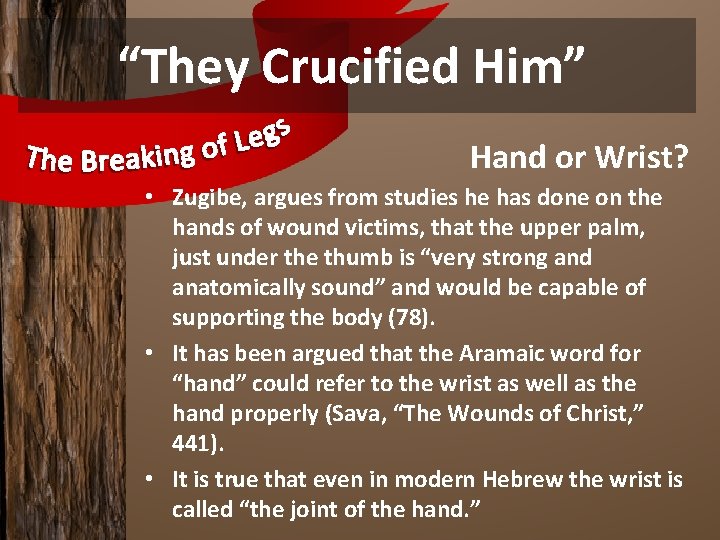 “They Crucified Him” Hand or Wrist? • Zugibe, argues from studies he has done