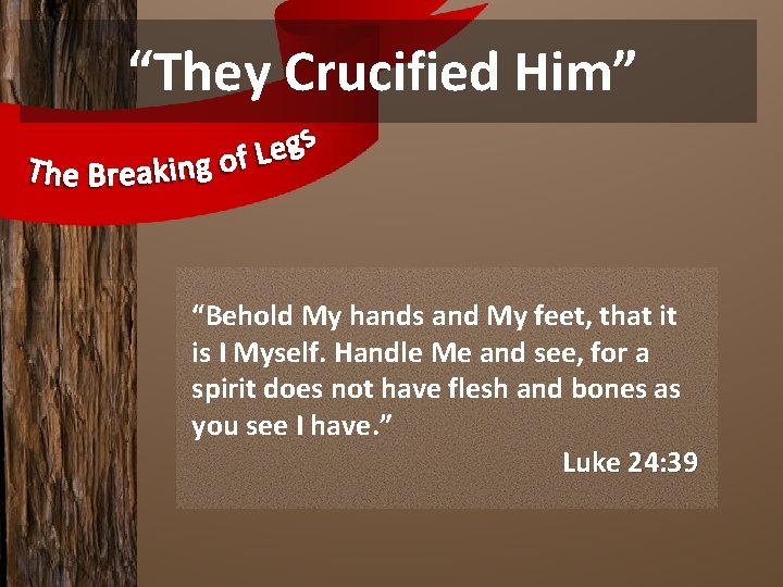 “They Crucified Him” “Behold My hands and My feet, that it is I Myself.