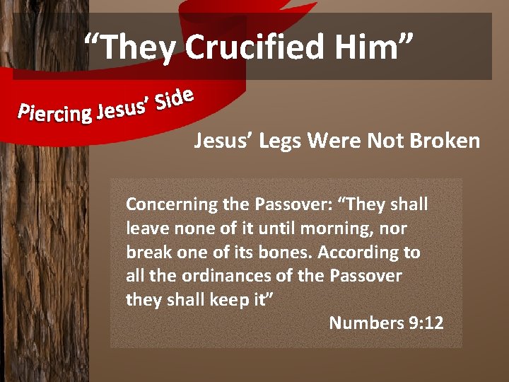 “They Crucified Him” Jesus’ Legs Were Not Broken Concerning the Passover: “They shall leave