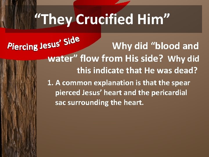 “They Crucified Him” Why did “blood and water” flow from His side? Why did