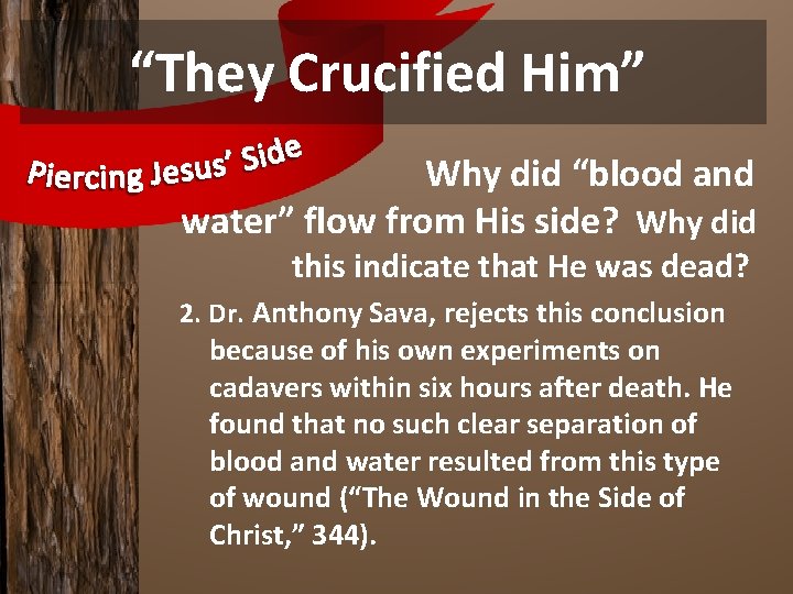 “They Crucified Him” Why did “blood and water” flow from His side? Why did