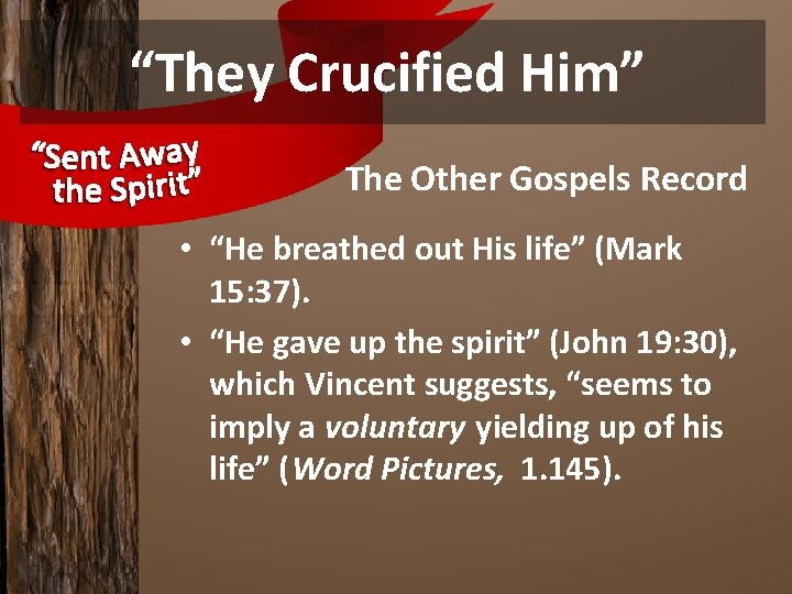 “They Crucified Him” The Other Gospels Record • “He breathed out His life” (Mark
