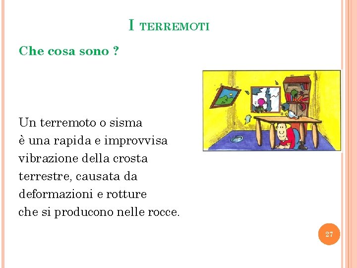 I TERREMOTI Che cosa sono ? Un terremoto o sisma è una rapida e