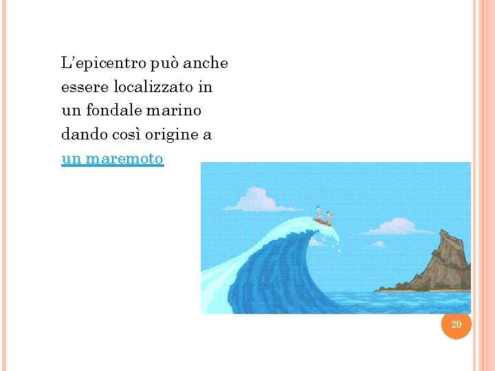 L’epicentro può anche essere localizzato in un fondale marino dando così origine a un