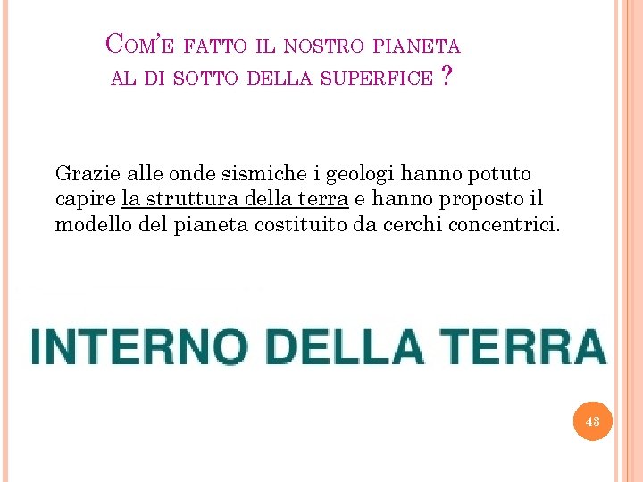 COM’E FATTO IL NOSTRO PIANETA AL DI SOTTO DELLA SUPERFICE ? Grazie alle onde