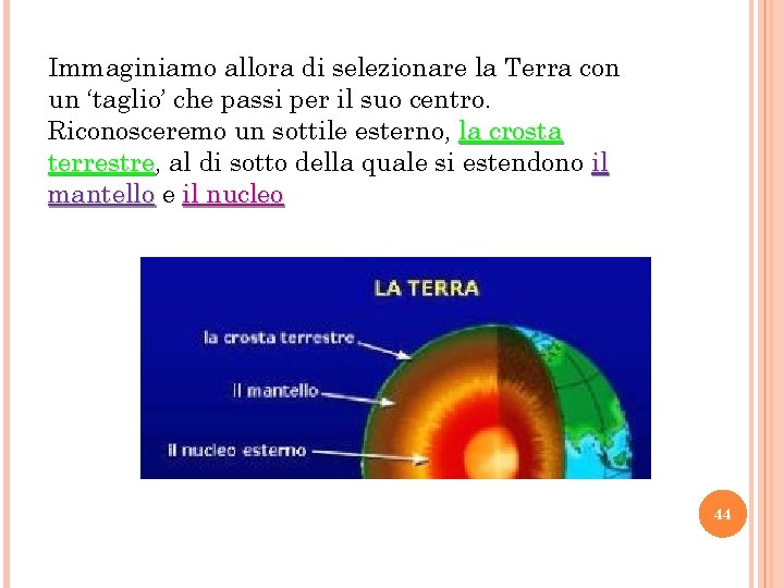 Immaginiamo allora di selezionare la Terra con un ‘taglio’ che passi per il suo