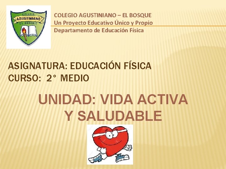 COLEGIO AGUSTINIANO – EL BOSQUE Un Proyecto Educativo Único y Propio Departamento de Educación