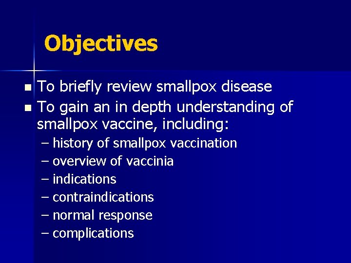 Objectives To briefly review smallpox disease n To gain an in depth understanding of