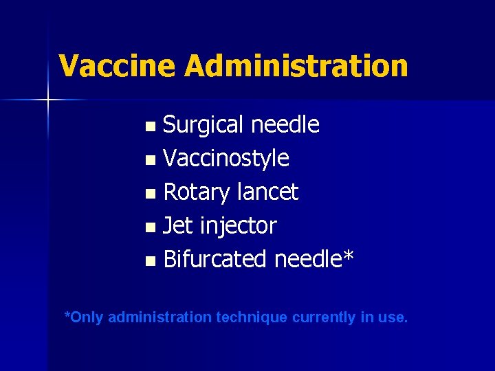 Vaccine Administration Surgical needle n Vaccinostyle n Rotary lancet n Jet injector n Bifurcated