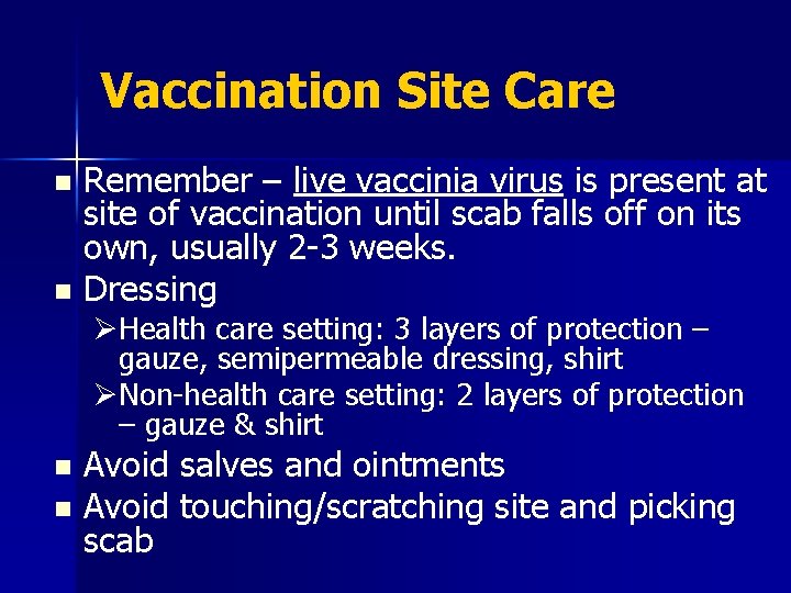 Vaccination Site Care Remember – live vaccinia virus is present at site of vaccination