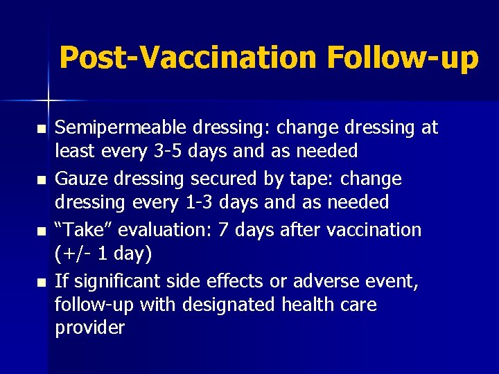 Post-Vaccination Follow-up n n Semipermeable dressing: change dressing at least every 3 -5 days