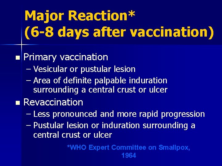 Major Reaction* (6 -8 days after vaccination) n Primary vaccination – Vesicular or pustular