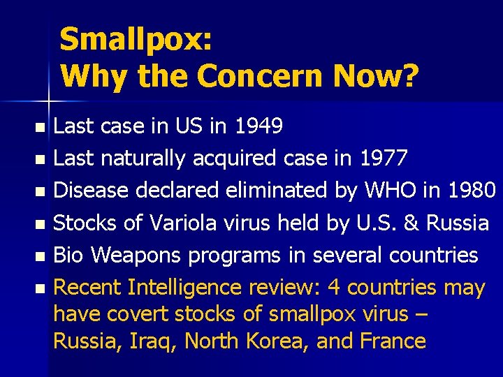 Smallpox: Why the Concern Now? Last case in US in 1949 n Last naturally