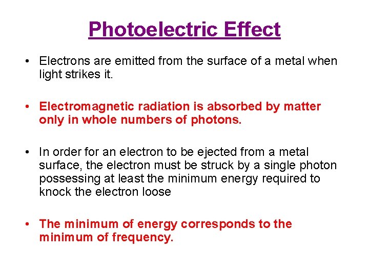 Photoelectric Effect • Electrons are emitted from the surface of a metal when light