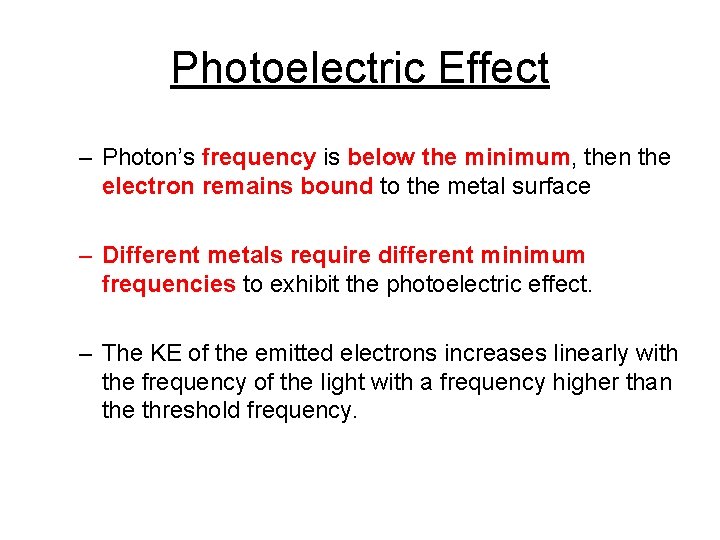 Photoelectric Effect – Photon’s frequency is below the minimum, then the electron remains bound