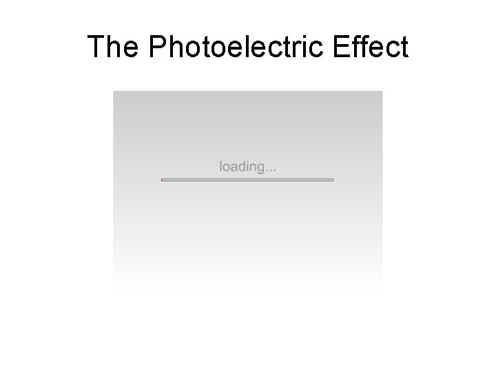 The Photoelectric Effect 