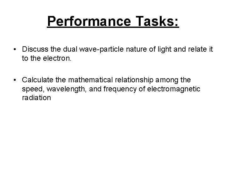 Performance Tasks: • Discuss the dual wave-particle nature of light and relate it to