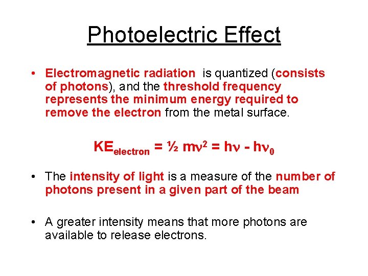 Photoelectric Effect • Electromagnetic radiation is quantized (consists of photons), and the threshold frequency