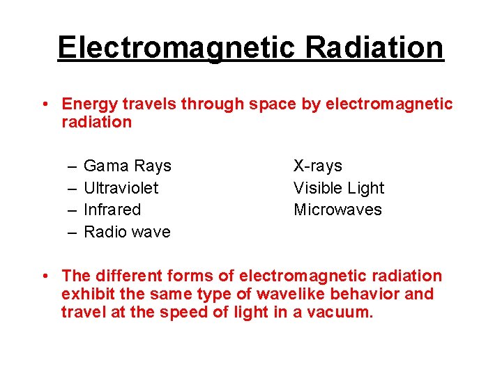 Electromagnetic Radiation • Energy travels through space by electromagnetic radiation – – Gama Rays