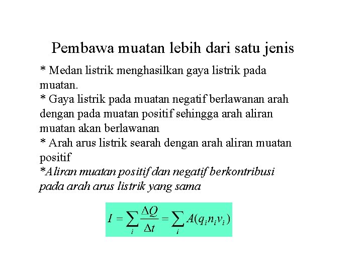 Pembawa muatan lebih dari satu jenis * Medan listrik menghasilkan gaya listrik pada muatan.