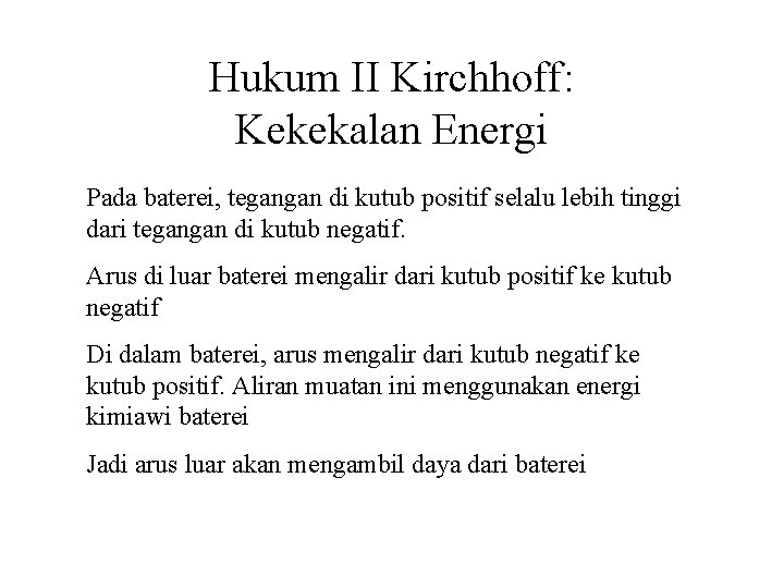 Hukum II Kirchhoff: Kekekalan Energi Pada baterei, tegangan di kutub positif selalu lebih tinggi