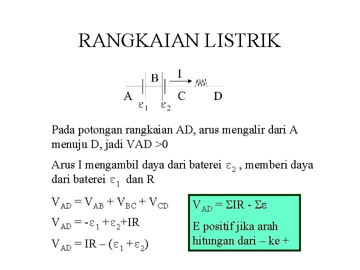 RANGKAIAN LISTRIK Pada potongan rangkaian AD, arus mengalir dari A menuju D, jadi VAD