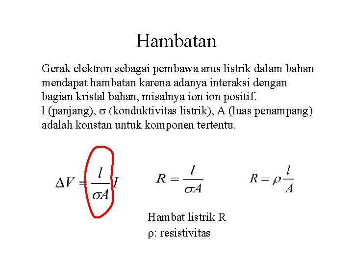 Hambatan Gerak elektron sebagai pembawa arus listrik dalam bahan mendapat hambatan karena adanya interaksi