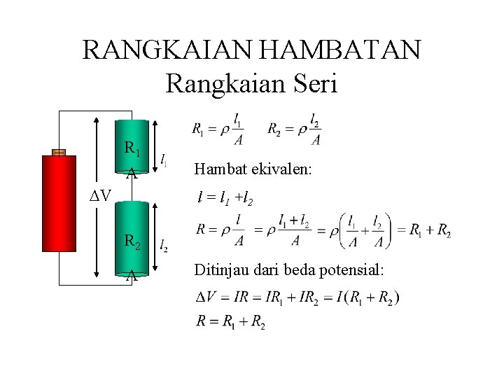 RANGKAIAN HAMBATAN Rangkaian Seri R 1 + A V Hambat ekivalen: l = l