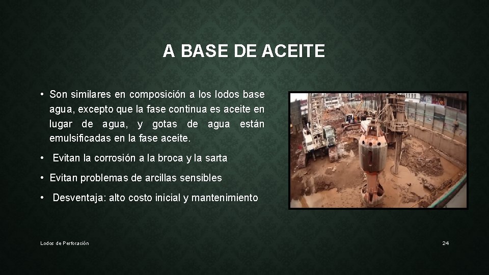 A BASE DE ACEITE • Son similares en composición a los lodos base agua,