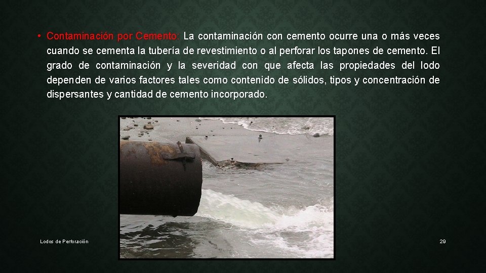  • Contaminación por Cemento: La contaminación con cemento ocurre una o más veces