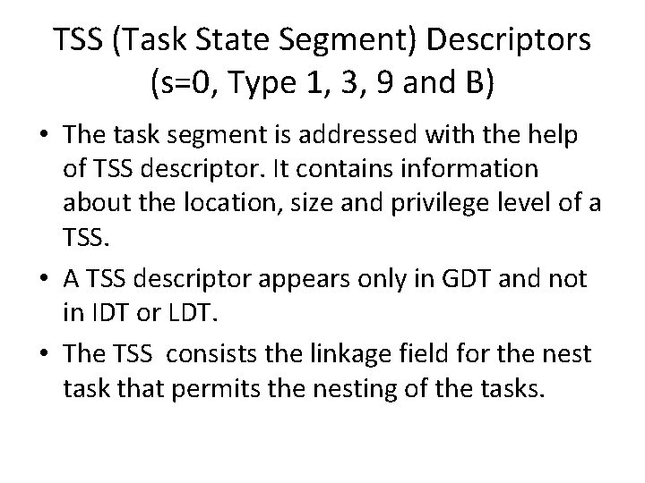 TSS (Task State Segment) Descriptors (s=0, Type 1, 3, 9 and B) • The