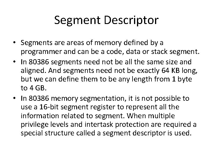 Segment Descriptor • Segments areas of memory defined by a programmer and can be