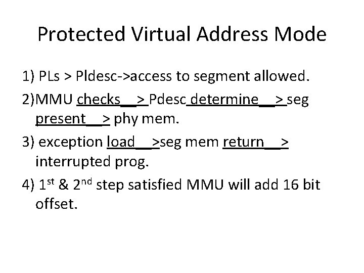 Protected Virtual Address Mode 1) PLs > Pldesc->access to segment allowed. 2)MMU checks__> Pdesc