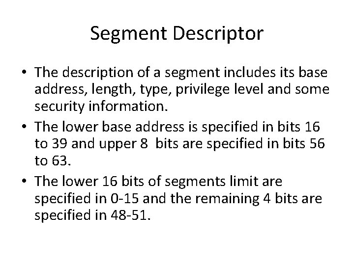 Segment Descriptor • The description of a segment includes its base address, length, type,