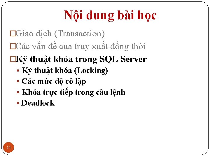 Nội dung bài học �Giao dịch (Transaction) �Các vấn đề của truy xuất đồng