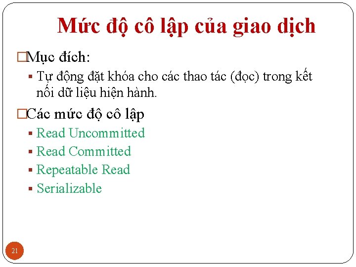 Mức độ cô lập của giao dịch �Mục đích: § Tự động đặt khóa