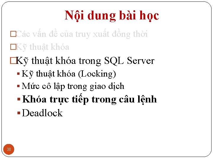 Nội dung bài học �Các vấn đề của truy xuất đồng thời �Kỹ thuật