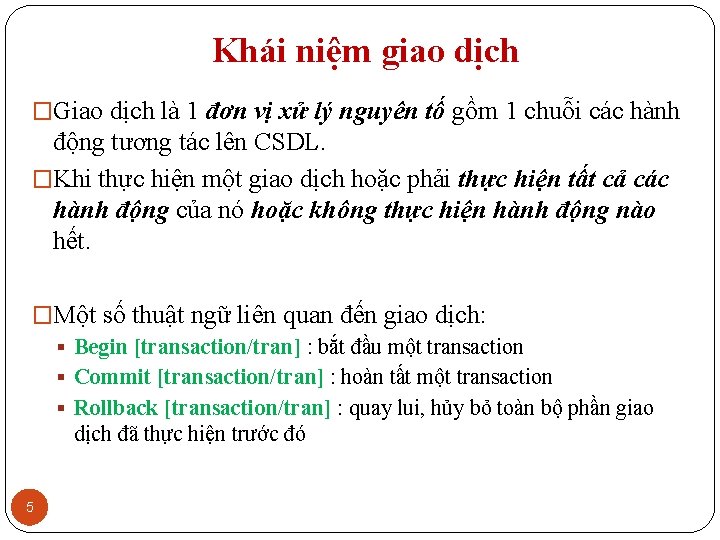 Khái niệm giao dịch �Giao dịch là 1 đơn vị xử lý nguyên tố