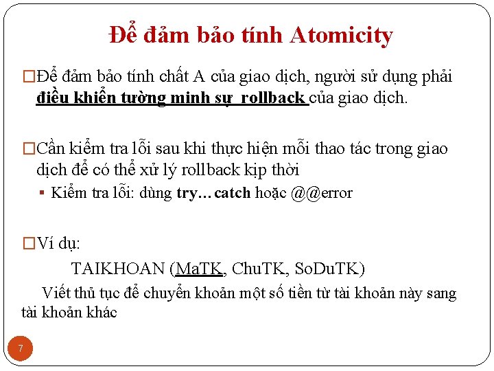 Để đảm bảo tính Atomicity �Để đảm bảo tính chất A của giao dịch,