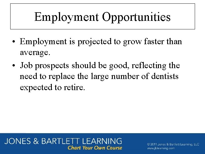 Employment Opportunities • Employment is projected to grow faster than average. • Job prospects Employment Opportunities • Employment is projected to grow faster than average. • Job prospects