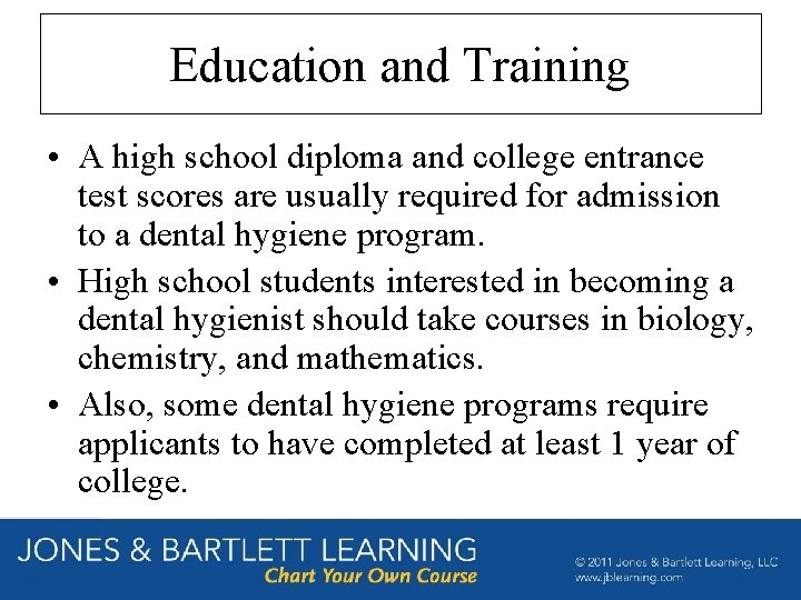 Education and Training • A high school diploma and college entrance test scores are Education and Training • A high school diploma and college entrance test scores are