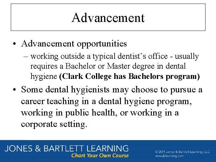 Advancement • Advancement opportunities – working outside a typical dentist’s office - usually requires Advancement • Advancement opportunities – working outside a typical dentist’s office - usually requires