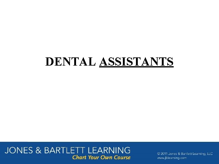 DENTAL ASSISTANTS DENTAL ASSISTANTS