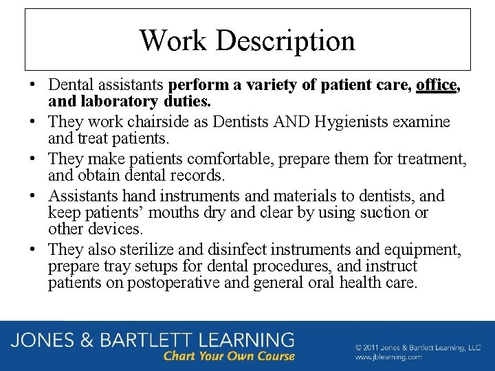 Work Description • Dental assistants perform a variety of patient care, office, and laboratory Work Description • Dental assistants perform a variety of patient care, office, and laboratory
