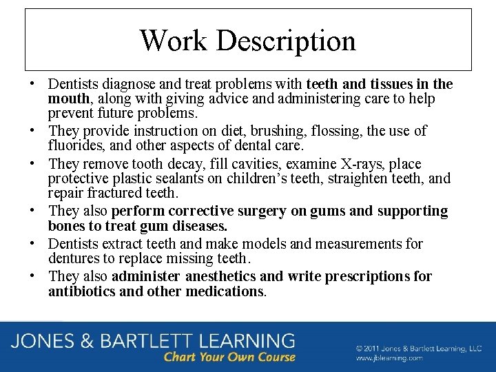 Work Description • Dentists diagnose and treat problems with teeth and tissues in the Work Description • Dentists diagnose and treat problems with teeth and tissues in the