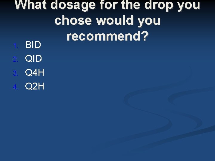 What dosage for the drop you chose would you recommend? 1. 2. 3. 4. What dosage for the drop you chose would you recommend? 1. 2. 3. 4.