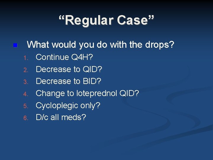 “Regular Case” What would you do with the drops? 1. 2. 3. 4. 5. “Regular Case” What would you do with the drops? 1. 2. 3. 4. 5.