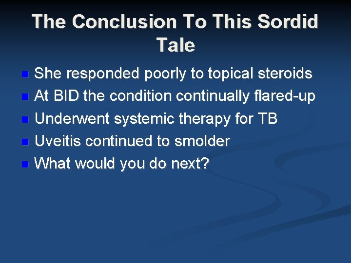 The Conclusion To This Sordid Tale She responded poorly to topical steroids At BID The Conclusion To This Sordid Tale She responded poorly to topical steroids At BID