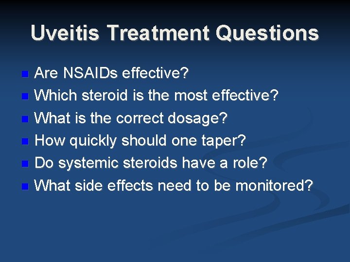 Uveitis Treatment Questions Are NSAIDs effective? Which steroid is the most effective? What is Uveitis Treatment Questions Are NSAIDs effective? Which steroid is the most effective? What is