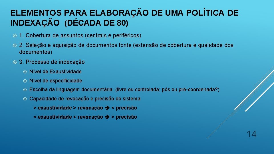 ELEMENTOS PARA ELABORAÇÃO DE UMA POLÍTICA DE INDEXAÇÃO (DÉCADA DE 80) 1. Cobertura de